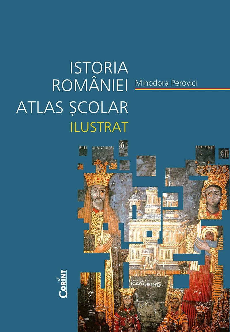 Istoria României. Atlas școlar ilustrat