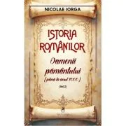 Istoria romanilor Volumul 2. Oamenii pamantului (pana la anul 1000) - Nicolae Iorga