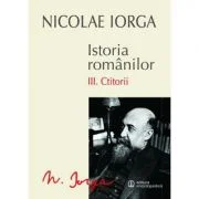 Istoria romanilor Volumul 3. Ctitorii - Nicolae Iorga