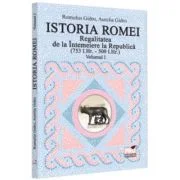 Istoria Romei. Regalitatea de la Intemeiere la Republica (753 i. Hr. - 509 i. Hr.). Volumul 1 - Romulus Gidro
