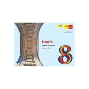 Istorie. Caietul elevului. Clasa a 8-a - Maria Ochescu