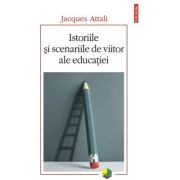 Istoriile si scenariile de viitor ale educatiei - Jacques Attali