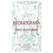 Istoriografia - Charles-Olivier Carbonell