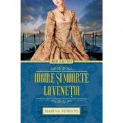 Iubire si moarte la Venetia - Marina Fiorato