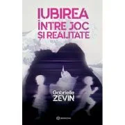 Iubirea intre joc si realitate - Gabrielle Zevin