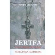 Jertfa unui preot mucenic. Miercurea patimilor - Sergiu Ciocarlan