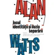 Jocul identitatii si iluzia separarii - Alan Watts
