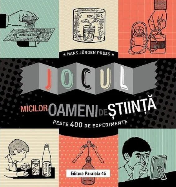 Jocul micilor oameni de știință. Peste 400 de experimente - Paperback brosat - Hans Jurgen Press - Paralela 45