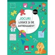 Jocuri logice si de antrenament - 10 ani + (Editie ilustrata)