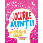 Jocurile mintii. Antreneaza-ti creierul! Varsta 5+ - Iuliana Voicu