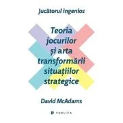 Jucatorul ingenios. Teoria jocurilor si arta transformarii situatiilor strategice - David McAdams