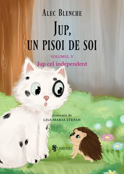 Jup cel independent. Jup, un pisoi de soi (Vol. 5) - Hardcover - Alec Blenche - Univers