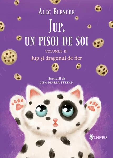 Jup și dragonul de fier. Jup, un pisoi de soi (Vol. 3) - Hardcover - Alec Blenche - Univers