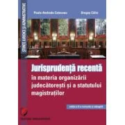 Jurisprudenta recenta in materia organizarii judecatoresti si a statutului magistratilor - Paula Andrada Cotovanu