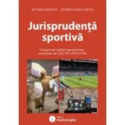 Jurisprudenta sportiva. Culegere de hotarari reprezentative comentate ale CJUE, TAS, CEDO si FIFA - Cosmin Flavius Costas, Septimiu Ioan Put