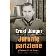 Jurnale pariziene si Insemnari din Caucaz - Ernst Junger