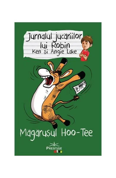 Jurnalul jucăriilor lui Robin. Măgărușul Hoo-Tee - Paperback brosat - Angie Lake, Ken Lake - Prestige
