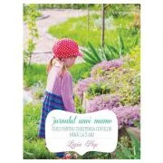 Jurnalul unei mame. Ghid pentru cresterea copiilor pana la 3 ani - Ligia Pop