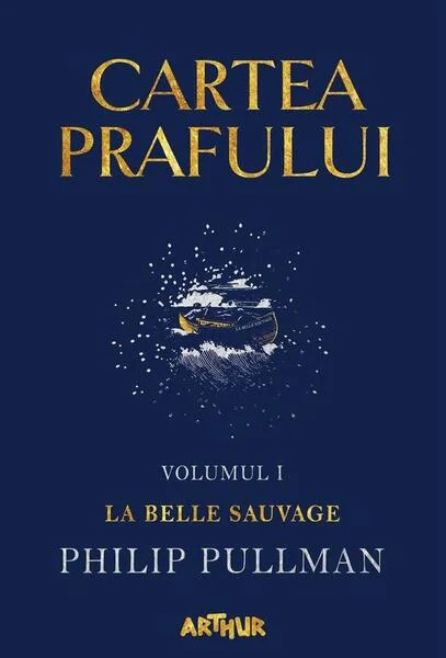 La Belle Sauvage. Cartea prafului (Vol. 1) - HC - Hardcover - Philip Pullman - Arthur