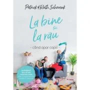 La bine si la rau, cand apar copii - Patrick &amp; Ruth Schwenk