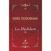 La Medeleni. Voumul 2 - Ionel Teodoreanu