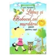 Labus si Bobocel cel murdarel. Poezii pentru copii - Laura Alexandru