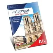 Le francais. Cahier d’exercices niveau A1. 2