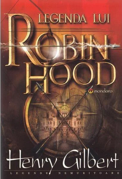 Legenda lui Robin Hood - Paperback brosat - Henry Gilbert - Gramar