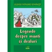 Legende populare romanesti. Legende despre munti si dealuri