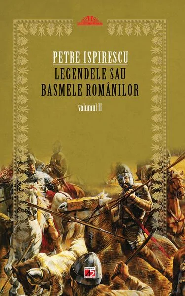 Legendele sau basmele românilor (Vol.II) - Paperback brosat - Petre Ispirescu - Paralela 45