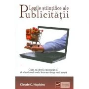 Legile stiintifice ale publicitatii - Cum sa devii cunoscut si sa vinzi mai mult intr-un timp mai scurt (Claude Hopkins)