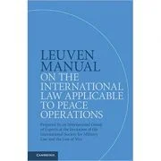 Leuven Manual on the International Law Applicable to Peace Operations: Prepared by an International Group of Experts at the Invitation of the Internat