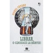 Librar, o cinzeaca la hartie! - Dorel Tataru