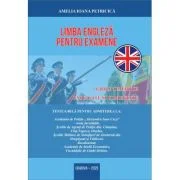 Limba engleza pentru examene. Grile tematice, explicate si comentate pentru admiterea la Academia de Politie - Amelia Ioana Petricica