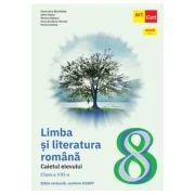 Limba si literatura romana. Caietul elevului. Clasa a 8-a - Florentina Samihaian