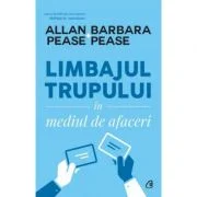 Limbajul trupului in mediul de afaceri - Allan &amp; Barbara Pease.