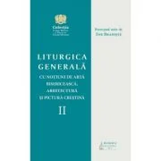 Liturgica generala cu notiuni de arta bisericeasca, arhitectura si pictura crestina, volumul 2 - Pr. prof. univ. dr. Ene Braniste