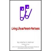 Living Life as Parent-Partners - Merle H. Weiner