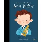 Louis Pasteur. Volumul 22. Copii cu visuri indraznete - Maria Isabel Sanchez Vegara