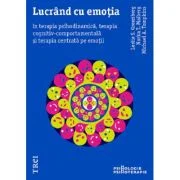 Lucrand cu emotia in terapia psihodinamica, terapia cognitiv-comportamentala si terapia centrata pe emotii - Leslie S. Greenberg, Michael A. Tompkins,