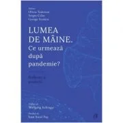 Lumea de maine. Ce urmeaza dupa pandemie? - Olivia Toderean, Sergiu Celac, George Scutaru
