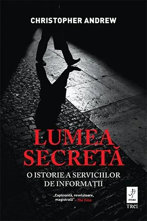 Lumea secretă. O istorie a serviciilor de informații - Christopher Andrew