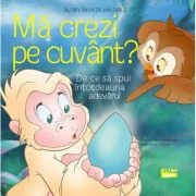 Ma crezi pe cuvant?. De ce sa spui intotdeauna adevarul - Cristina Falcon Maldonado