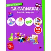 Ma joc si invat. La carnaval. Activitati integrate 5-6 ani
