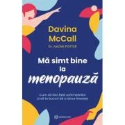 Ma simt bine la menopauza. Cum sa faci fata schimbarilor si sa te bucuri de a doua tinerete - Davina McCall, Dr. Naomi Porter