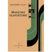 Maestrii claviaturii - Alexandru Leahu