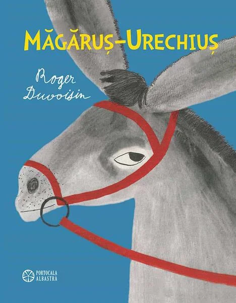 Măgăruș-Urechiuș - Hardcover - Roger Duvoisin - Portocala albastră