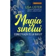 Magia Sinelui. Conecteaza-te la suflet - Lisa Lister