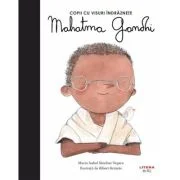 Mahatma Gandhi. Volumul 17. Copii cu visuri indraznete - Maria Isabel Sanchez Vegara