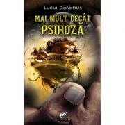 Mai mult decat psihoza - Lucia Daramus